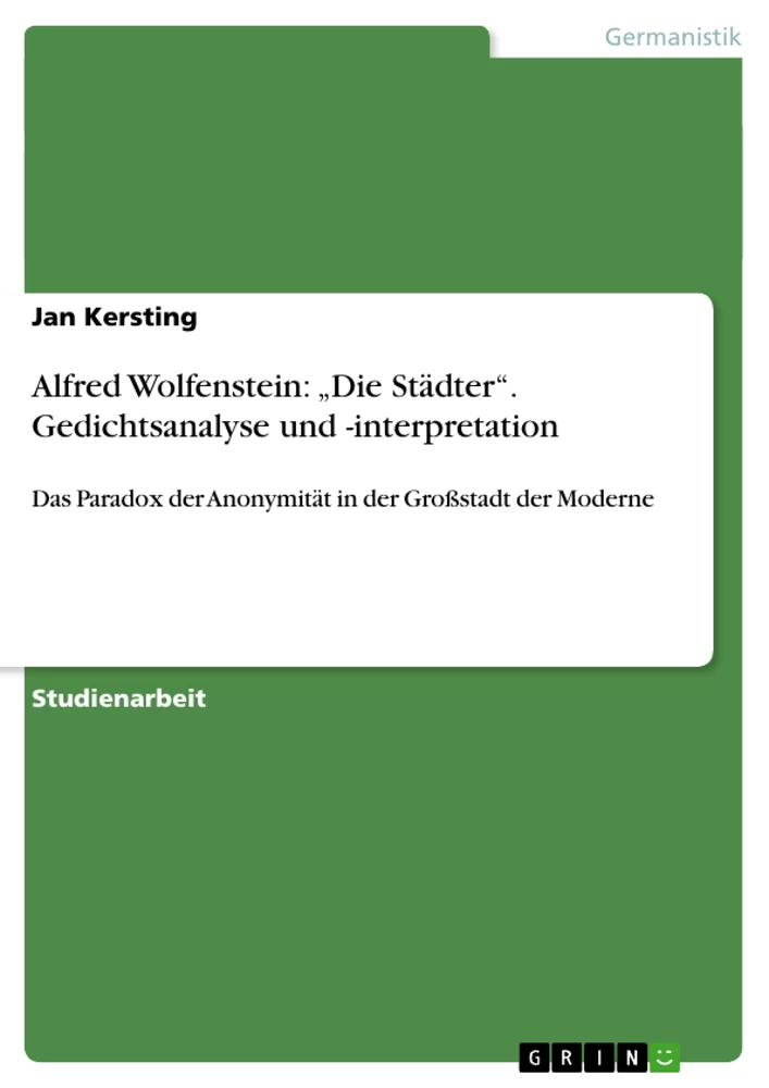 Title: Alfred Wolfenstein: „Die Städter“. Gedichtsanalyse und -interpretation