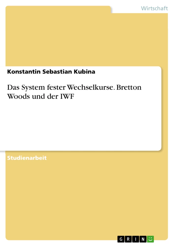 Título: Das System fester Wechselkurse. Bretton Woods und der IWF