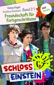 Titel: Schloss Einstein - Band 21: Freundschaft für Fortgeschrittene