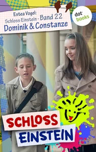 Titel: Schloss Einstein - Band 22: Dominik & Constanze