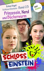 Titel: Schloss Einstein - Band 23: Prinzessin, Nerd und Bücherwurm