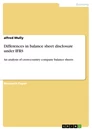 Titel: Differences in balance sheet disclosure under IFRS