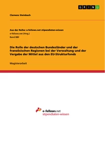 Titel: Die Rolle der deutschen Bundesländer und der französischen Regionen bei der Verwaltung und der Vergabe der Mittel aus den EU-Strukturfonds
