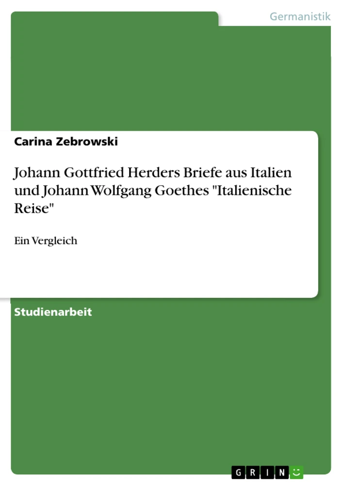 Title: Johann Gottfried Herders Briefe aus Italien und Johann Wolfgang Goethes "Italienische Reise"