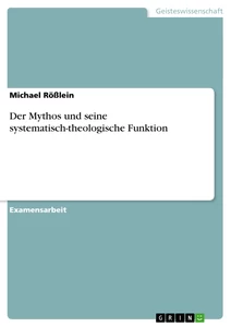 Titel: Der Mythos und seine systematisch-theologische Funktion
