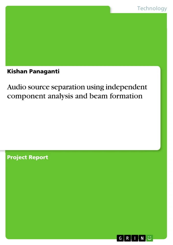 Title: Audio source separation using independent component analysis and beam formation