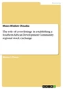 Titre: The role of cross-listings in establishing a Southern African Development Community regional stock exchange