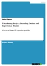 Title: E-Marketing Project,Branding Online and Experience Brands