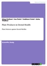 Title: Plant Products in Dental Health
