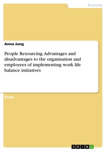 Título: People Resourcing. Advantages and disadvantages to the organisation and employees of implementing work life balance initiatives