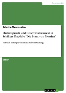 Titre: Orakelspruch und Geschwisterinzest in Schillers Tragödie "Die Braut von Messina"