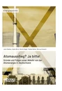 Titel: Atomausstieg? Ja bitte! Gründe und Folgen einer Abkehr von der Atomenergie in Deutschland