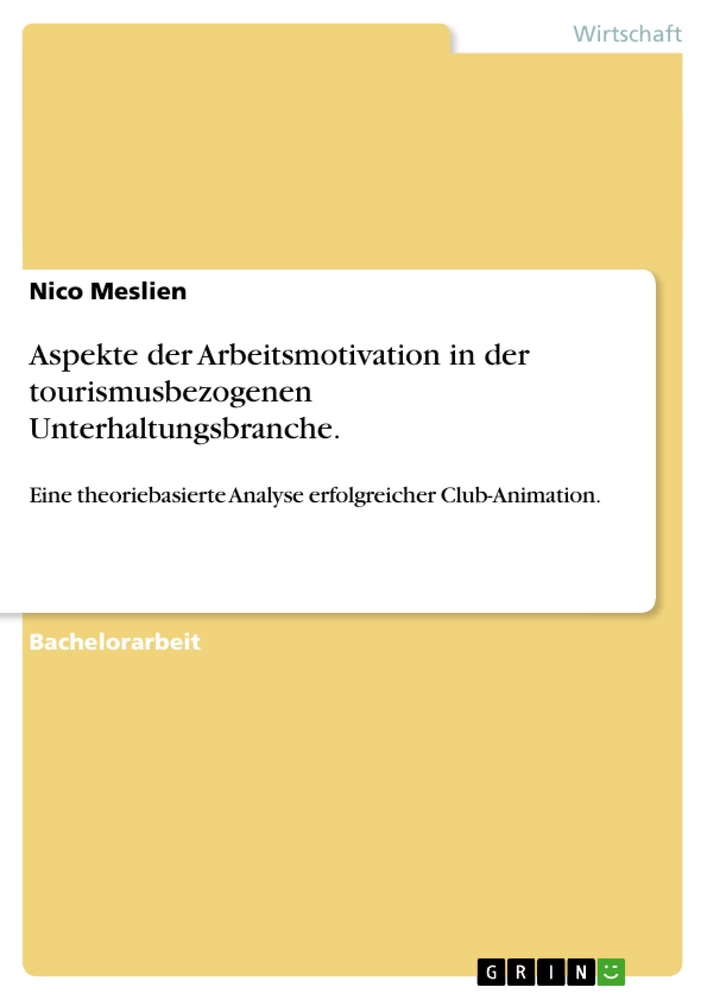 Titel: Aspekte der Arbeitsmotivation in der tourismusbezogenen Unterhaltungsbranche.