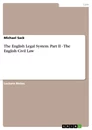 Titre: The English Legal System. Part II - The English Civil Law