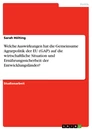 Titel: Welche Auswirkungen hat die Gemeinsame Agrarpolitik der EU (GAP) auf die wirtschaftliche Situation und Ernährungssicherheit der Entwicklungsländer?