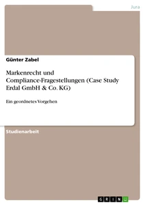 Titre: Markenrecht und Compliance-Fragestellungen (Case Study Erdal GmbH & Co. KG)