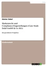 Titel: Markenrecht und Compliance-Fragestellungen (Case Study Erdal GmbH & Co. KG)