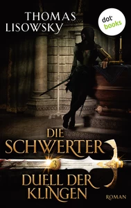 Title: DIE SCHWERTER - Band 3: Duell der Klingen
