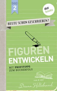 Titel: HEUTE SCHON GESCHRIEBEN? - Band 2: Figuren entwickeln