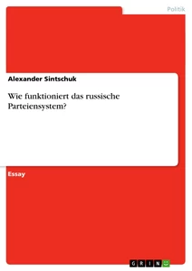 Título: Wie funktioniert das russische Parteiensystem?