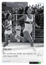 Titel: Die politische Rolle des Sports im SED-Staat DDR