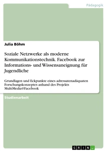 Título: Soziale Netzwerke als moderne Kommunikationstechnik. Facebook zur Informations- und Wissensaneignung für Jugendliche