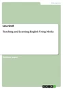 Titre: Teaching and Learning English Using Media
