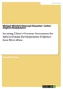 Title: Securing China's Overseas Investment for Africa's Future Developement: Evidence from West Africa