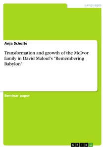 Titel: Transformation and growth of the McIvor family in David Malouf's "Remembering Babylon"