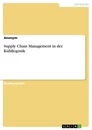 Titel: Supply Chain Management in der Kühllogistik