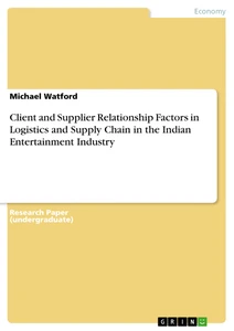 Titre: Client and Supplier Relationship Factors in Logistics and Supply Chain in the Indian Entertainment Industry