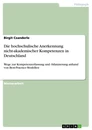 Title: Die hochschulische Anerkennung nicht-akademischer Kompetenzen in Deutschland