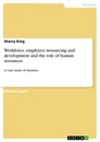 Titel: Workforce, employee resourcing and development and the role of human resources