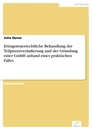 Titel: Ertragsteuerrechtliche Behandlung der Teilpraxisveräußerung und der Gründung einer GmbH anhand eines praktischen Falles