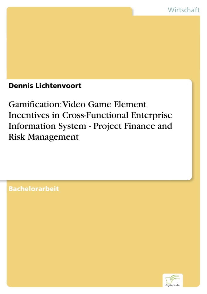 Titel: Gamification: Video Game Element Incentives in Cross-Functional Enterprise Information System - Project Finance and Risk Management