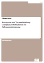 Titel: Korruption und Vorstandshaftung: Compliance-Maßnahmen zur Haftungsminimierung