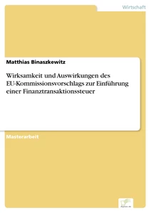 Titel: Wirksamkeit und Auswirkungen des EU-Kommissionsvorschlags zur Einführung einer Finanztransaktionssteuer