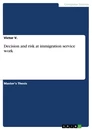 Titel: Decision and risk at immigration service work