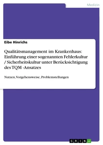 Titre: Qualitätsmanagement im Krankenhaus: Einführung einer sogenannten Fehlerkultur / Sicherheitskultur unter Berücksichtigung des TQM -Ansatzes