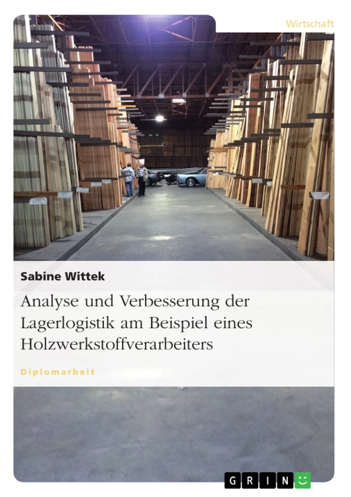 Titel: Analyse und Verbesserung der Lagerlogistik am Beispiel eines Holzwerkstoffverarbeiters