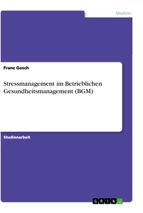Titel: Stressmanagement im Betrieblichen Gesundheitsmanagement (BGM)