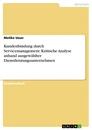 Title: Kundenbindung durch Servicemanagement:  Kritische Analyse anhand ausgewählter Dienstleistungsunternehmen