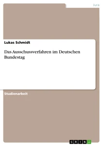 Titel: Das Ausschussverfahren im Deutschen Bundestag