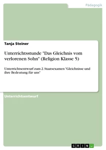 Title: Unterrichtsstunde "Das Gleichnis vom verlorenen Sohn" (Religion Klasse 5)