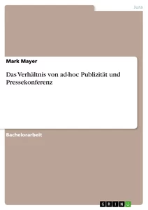 Titre: Das Verhältnis von ad-hoc Publizität und Pressekonferenz