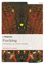 Titel: Fracking. Hoffnungsträger oder politischer Zielkonflikt?