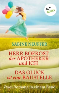 Titel: Herr Bofrost, der Apotheker und ich & Das Glück ist eine Baustelle