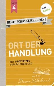 Titel: HEUTE SCHON GESCHRIEBEN? - Band 4: Ort der Handlung