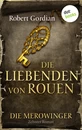 Titel: DIE MEROWINGER - Zehnter Roman: Die Liebenden von Rouen
