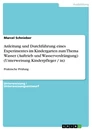 Titel: Anleitung und Durchführung eines Experimentes im Kindergarten zum Thema Wasser (Auftrieb und Wasserverdrängung) (Unterweisung Kinderpfleger / in)
